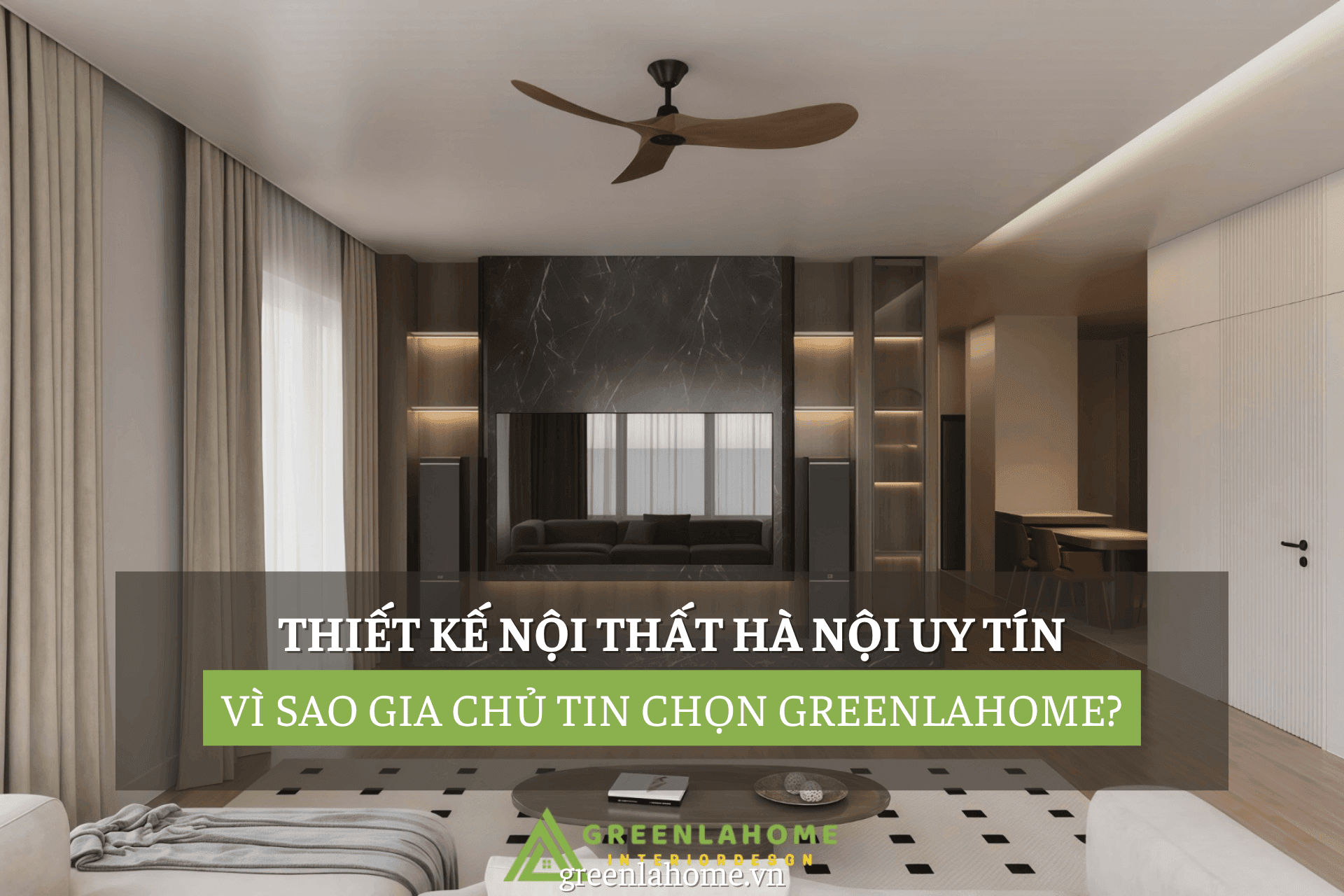 Greenlahome – Công Ty Thiết Kế Nội Thất Uy Tín Cho Không Gian Đẳng Cấp