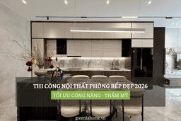 Thumbnail for Thi Công Nội Thất Phòng Bếp Đẹp 2026: Tối Ưu Công Năng-Thẩm Mỹ